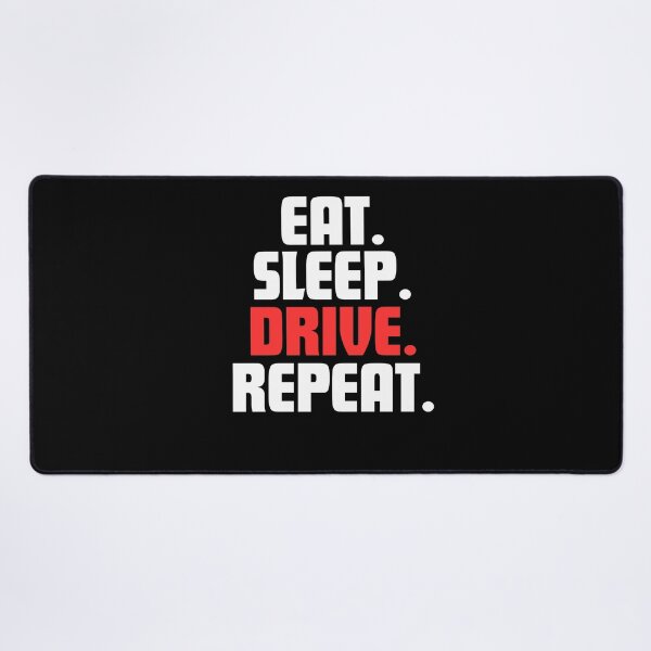 Item preview, Eat. Sleep. Drive. Repeat. designed and sold by danielliamgill.
