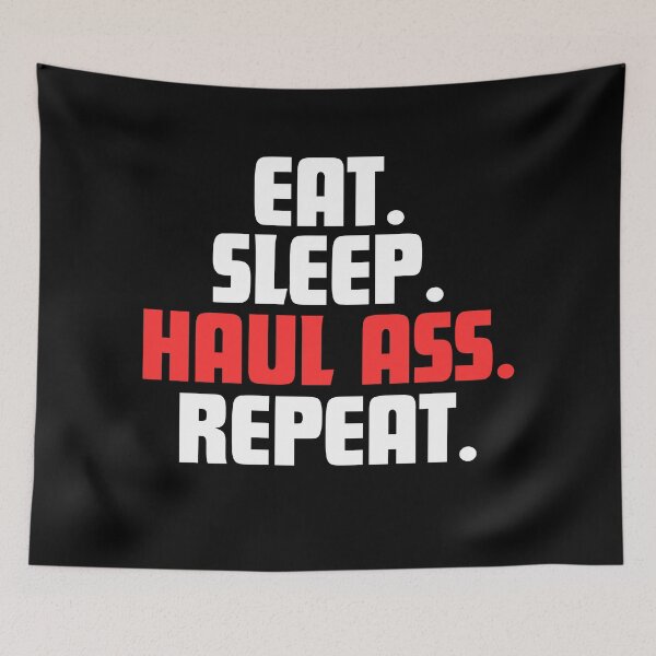 Item preview, Eat. Sleep. Haul Ass. Repeat. designed and sold by danielliamgill.