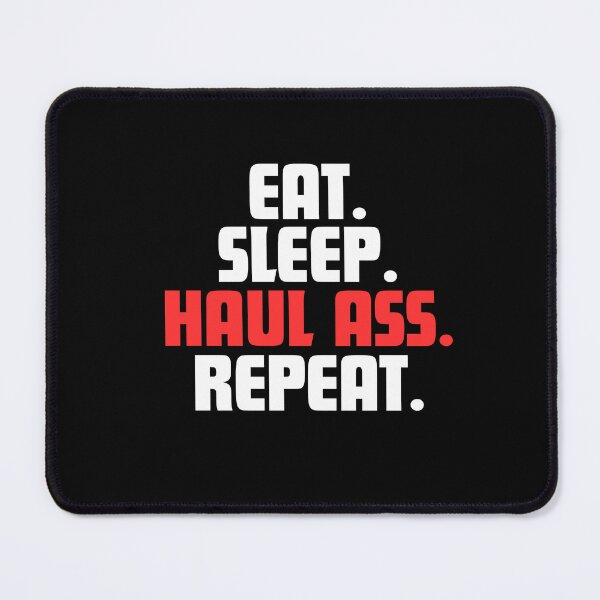 Item preview, Eat. Sleep. Haul Ass. Repeat. designed and sold by danielliamgill.