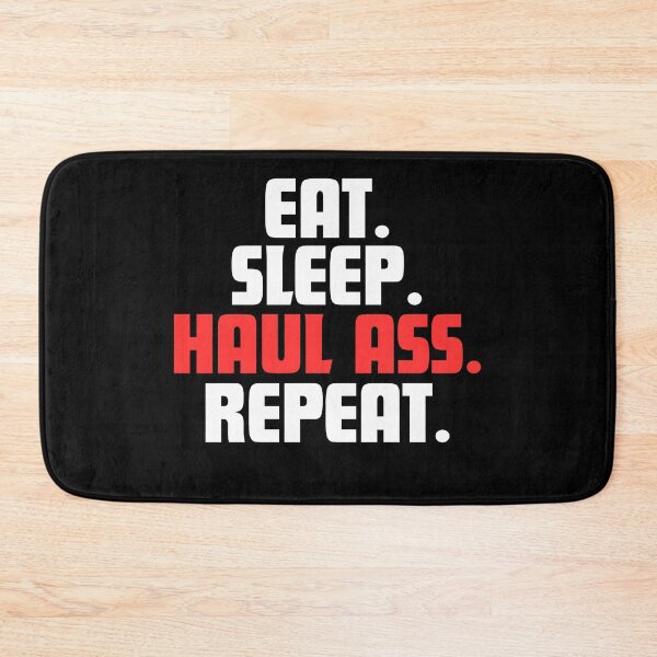 Item preview, Eat. Sleep. Haul Ass. Repeat. designed and sold by danielliamgill.