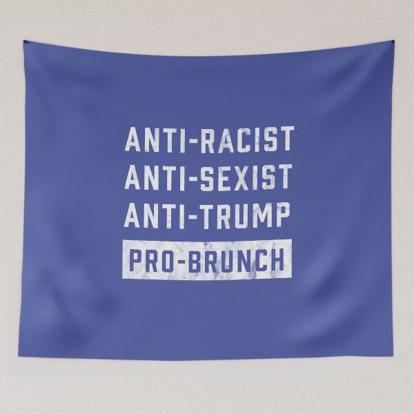 Item preview, Anti-Trump Shirt & Decor Anti-Racist Anti-Sexist Brunch Lover designed and sold by mindeverykind.