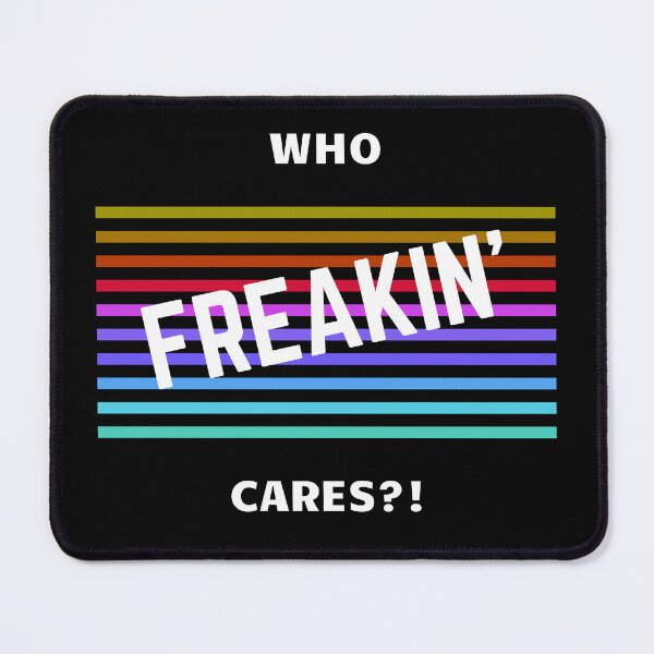 Item preview, Who Freakin Cares designed and sold by Brunobcreations.