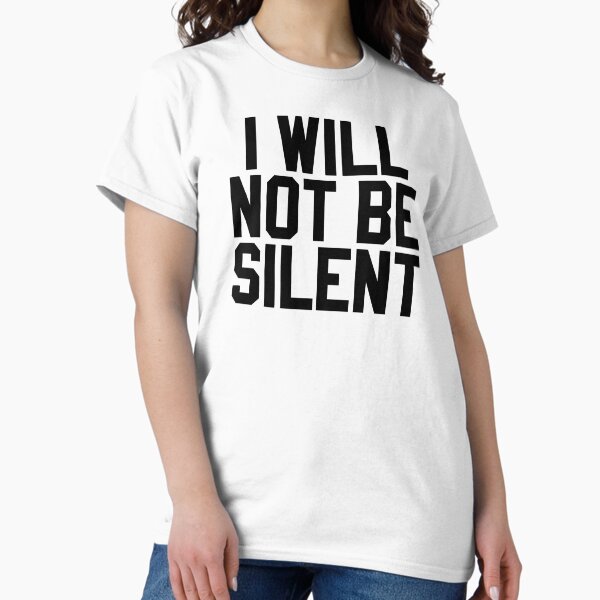 Item preview, I WILL NOT BE SILENT designed and sold by MadEDesigns.