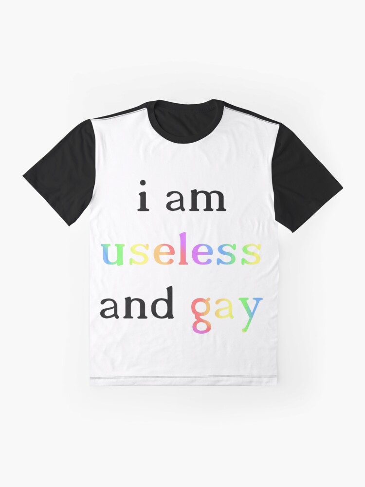 "I Am Useless And Gay" Tshirt by ErrorAce Redbubble