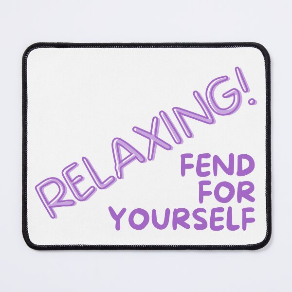 Item preview, RELAXING, fend for yourself designed and sold by NorthernSnappy.