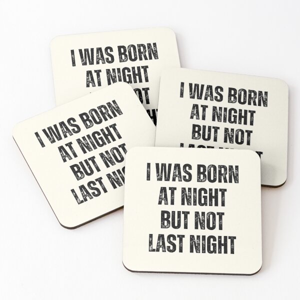 Item preview, I Was Born At Night But Not Last Night designed and sold by QuotesAreFun.