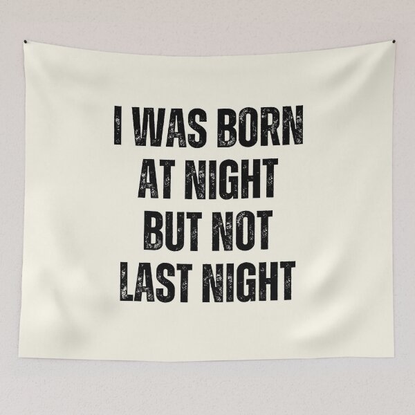 Item preview, I Was Born At Night But Not Last Night designed and sold by QuotesAreFun.