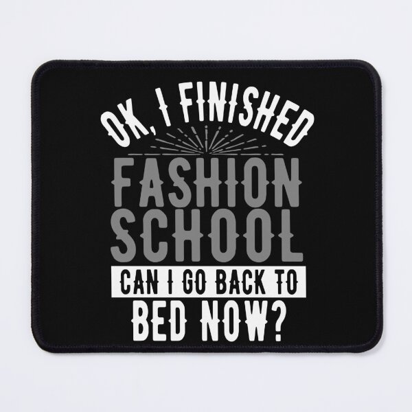 Item preview, I Finished Fashion School Can I Go Back to Bed?  designed and sold by eternallygifted.
