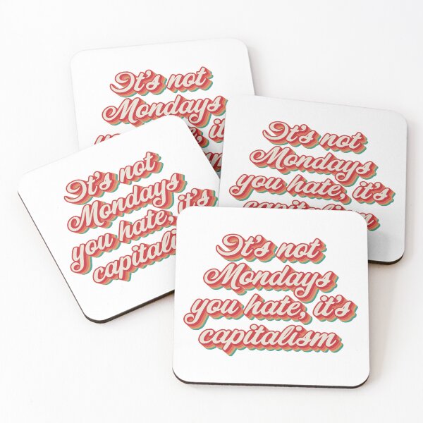 Item preview, It's Not Mondays You Hate, It's Capitalism.  designed and sold by Texterns.