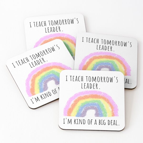 Item preview, I Teach Tomorrow's Leader, I am Kind Of A Big Deal - Rainbow Teacher designed and sold by EverAfterStudio.