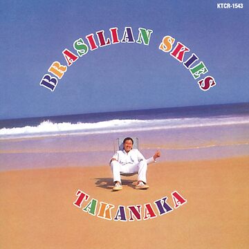高中正義　ブラジリアンスカイズ Takanaka Brasilian Skies Takanaka = 高中正義 – Brasilian Skies = ブラジリアン
