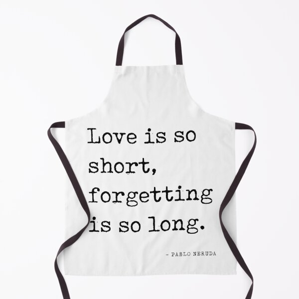 Item preview, Love is so short, forgetting is so long - Pablo Neruda Quote - Literature - Typewriter Print designed and sold by Studio Grafiikka.