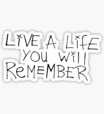 LIVE A LIFE YOU WILL REMEMBER | AVICII Sticker