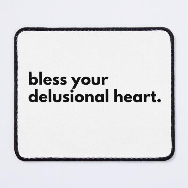 Item preview, Bless your delusional heart  designed and sold by kriitiika.