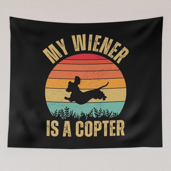 Item preview, MY WIENER IS A COPTER - RETRO VINTAGE FUNNY DACHSHUND OWNER designed and sold by WeirdFlexMob.