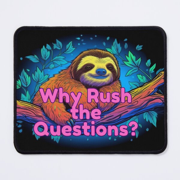 Item preview, Why Rush the Questions? designed and sold by Kiyomi  Mizushima.
