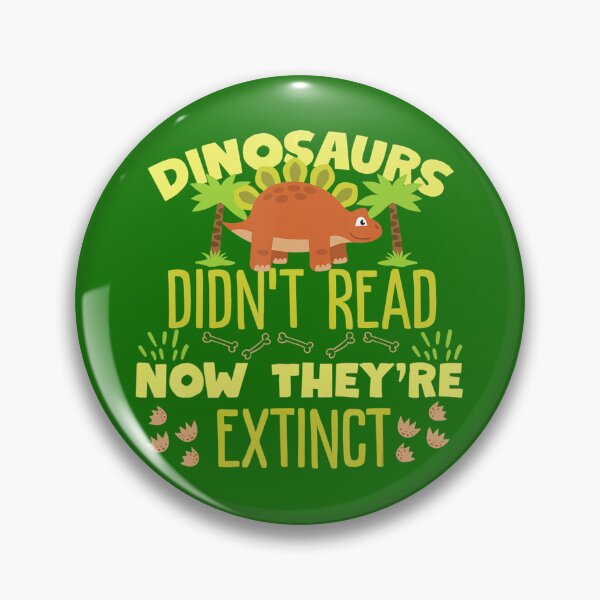 Item preview, Dinosaurs Didn't Read Now They're Extinct 		 designed and sold by tmundgjndn58.