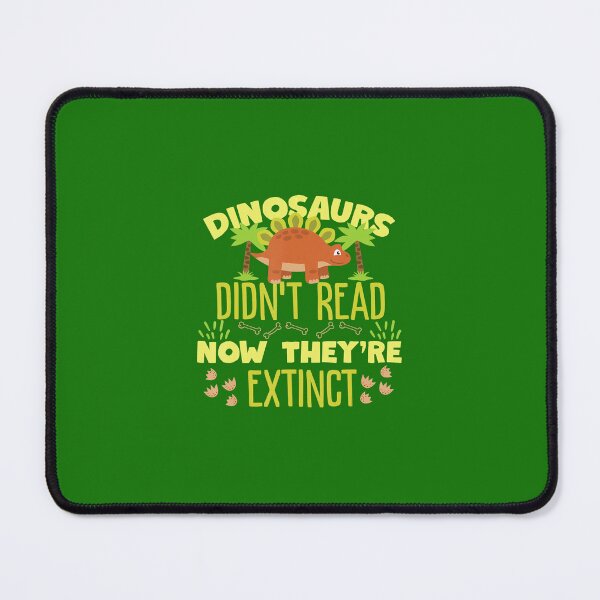 Item preview, Dinosaurs Didn't Read Now They're Extinct 		 designed and sold by tmundgjndn58.