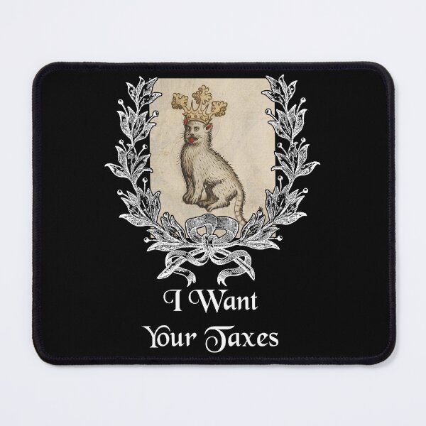 Item preview, 'I Want Your Taxes' Goofy Cat with Crown - Medieval Designs Collection designed and sold by Ridiculam Toga.