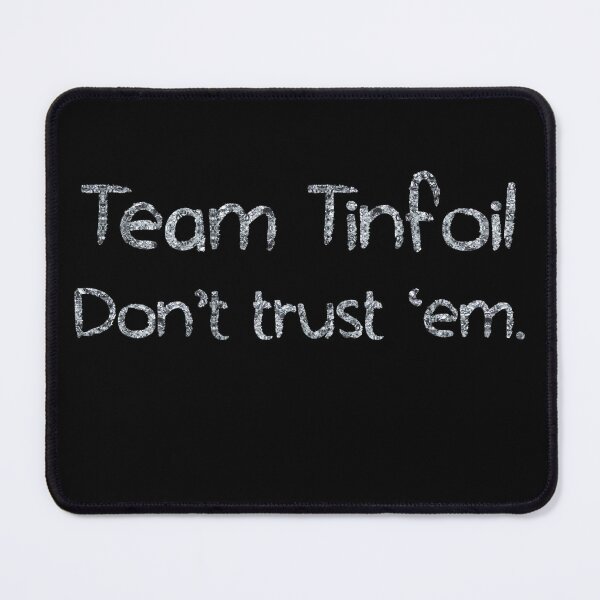 Artikelvorschau, Team Tinfoil Dont Trust em (tinfoil Text) entworfen und verkauft von Swabcraft.