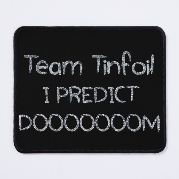 Item preview, Team Tinfoil I Predict DOOOOOOOM (tinfoil Text) designed and sold by Swabcraft.