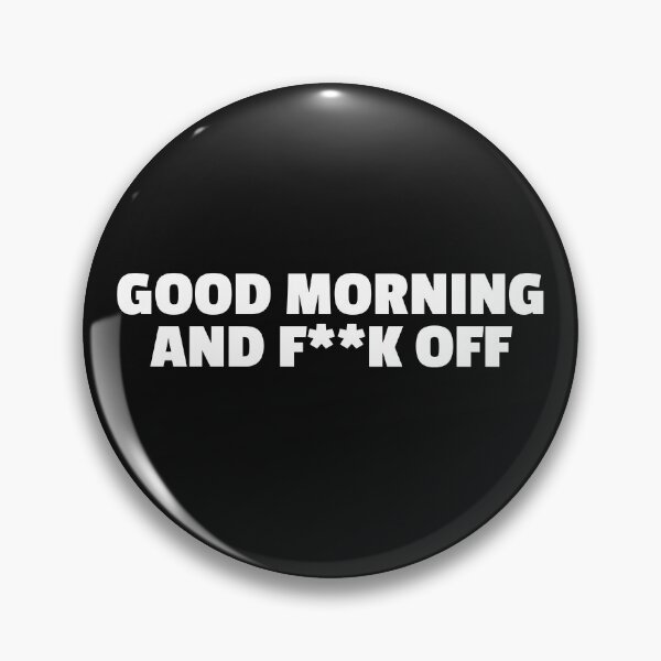 Item preview, GOOD MORNING AND F**K OFF designed and sold by MurmuringShop.