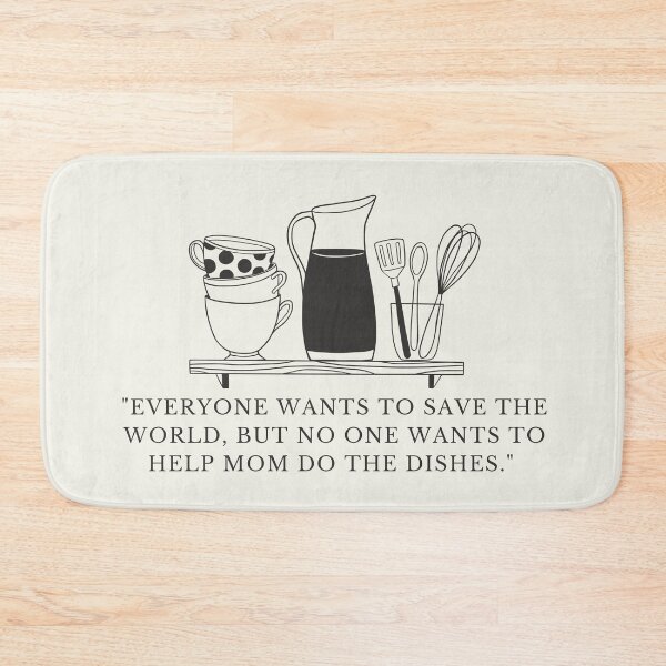 Item preview, everyone wants to save the world but no one wants to help mom do the dishes designed and sold by FrescoNat.