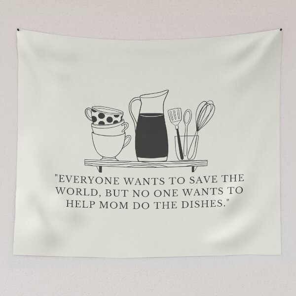 Item preview, everyone wants to save the world but no one wants to help mom do the dishes designed and sold by FrescoNat.