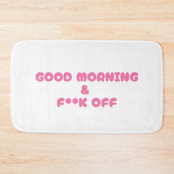Item preview, GOOD MORNING AND F**K OFF designed and sold by MurmuringShop.