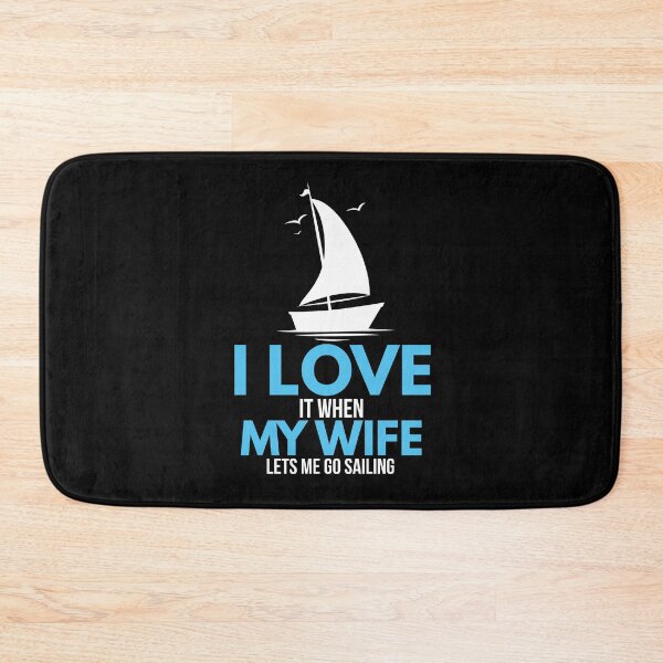 Item preview, I Love It When My Wife Lets Me Go Sailing Ship  designed and sold by Pubi.