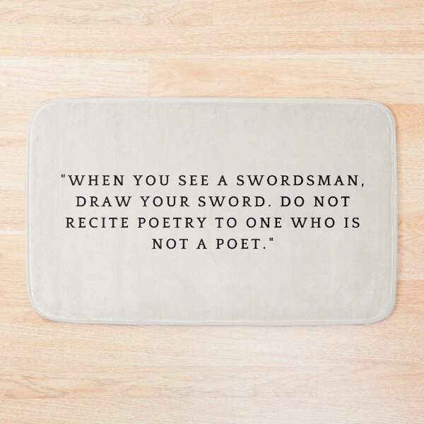 Item preview, when you see a swordsman, draw your sword. do not recite poetry to one who is not a poet designed and sold by FrescoNat.