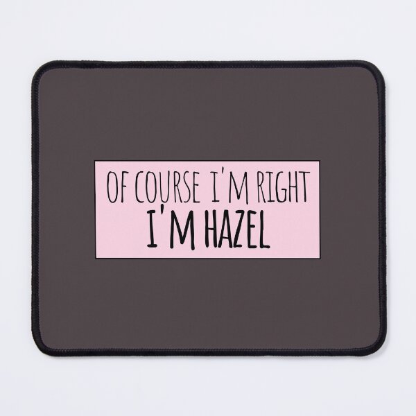 Item preview, Of Course I'm Right I'm Hazel Funny Personalized designed and sold by kindxinn.