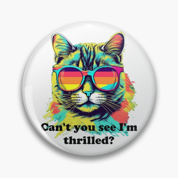 Item preview, Cute Cat with Sunglasses 'Can't you see I'm thrilled?' black text designed and sold by SADStyleDesigns.
