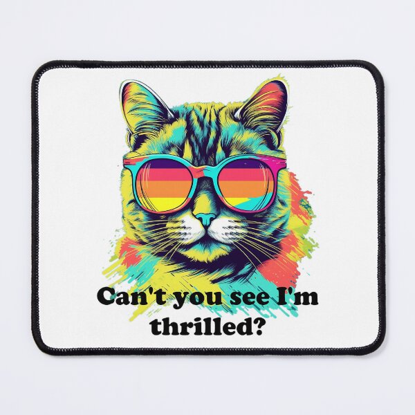 Item preview, Cute Cat with Sunglasses 'Can't you see I'm thrilled?' black text designed and sold by SADStyleDesigns.