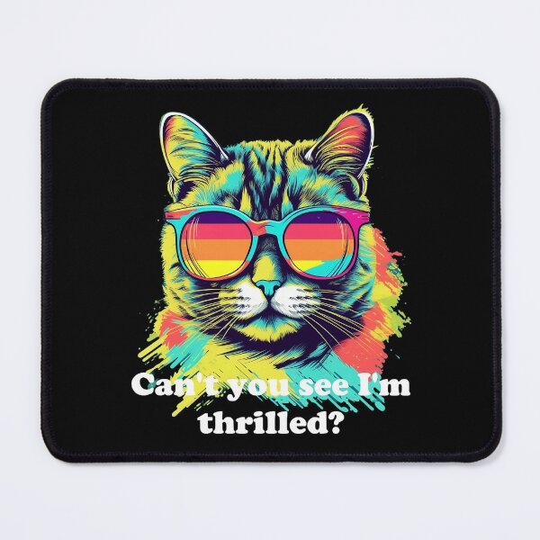 Item preview, Cute Cat with Sunglasses 'Can't you see I'm thrilled?' white text designed and sold by SADStyleDesigns.