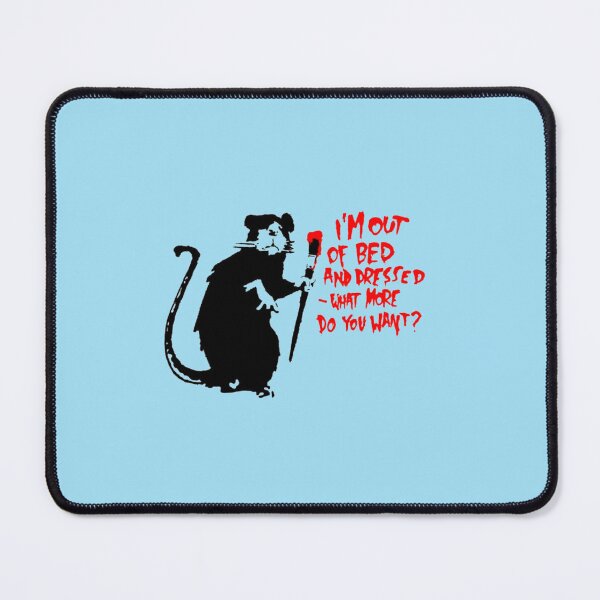 Item preview, Banksy I'm out of bed and dressed, what more do you want designed and sold by AviellePetrone.