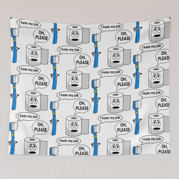Item preview, I hate my job oh please the - funny toothbrush and toilet roll chat designed and sold by PrimeScripts.