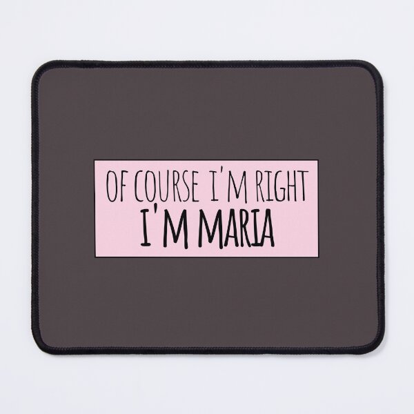 Item preview, Of Course I'm Right I'm Maria Funny Personalized designed and sold by kindxinn.