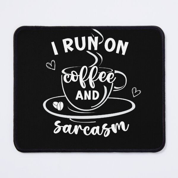 Item preview, "I Run on Coffee and Sarcasm" - Humorous Lifestyle Quote Design designed and sold by Level-Fourty.