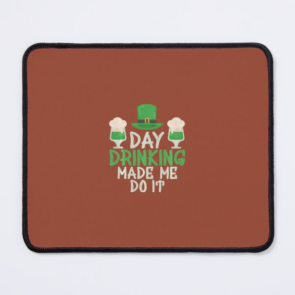 Item preview, Day Drinking Made Me Do It Funny 	 - St. Patrickâ€™s Day 	 		 designed and sold by fsuuswno5.