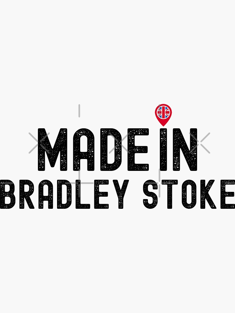 "Made in Bradley Stoke" Sticker for Sale by Elmokh Redbubble