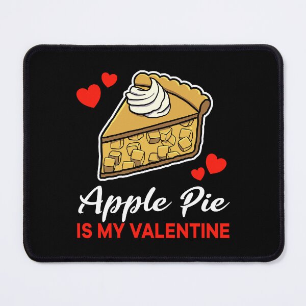 Item preview, Apple Pie is my valentine saying designed and sold by jonmlam.
