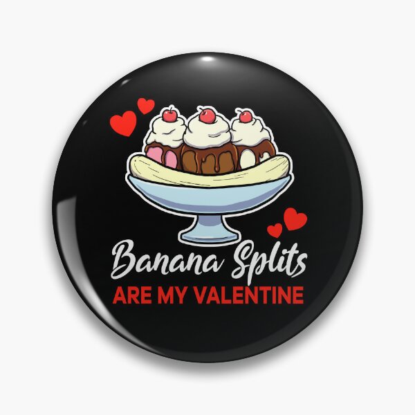 Item preview, Banana Splits are my valentine saying designed and sold by jonmlam.