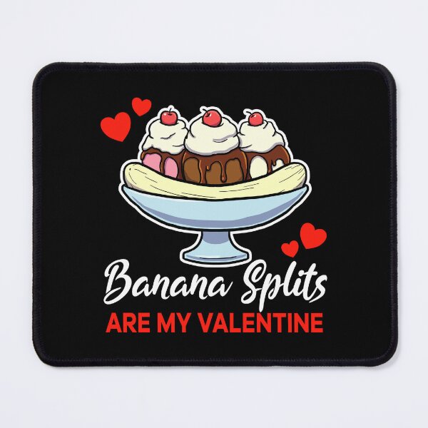 Item preview, Banana Splits are my valentine saying designed and sold by jonmlam.