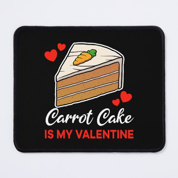 Item preview, Carrot Cake is my valentine saying designed and sold by jonmlam.