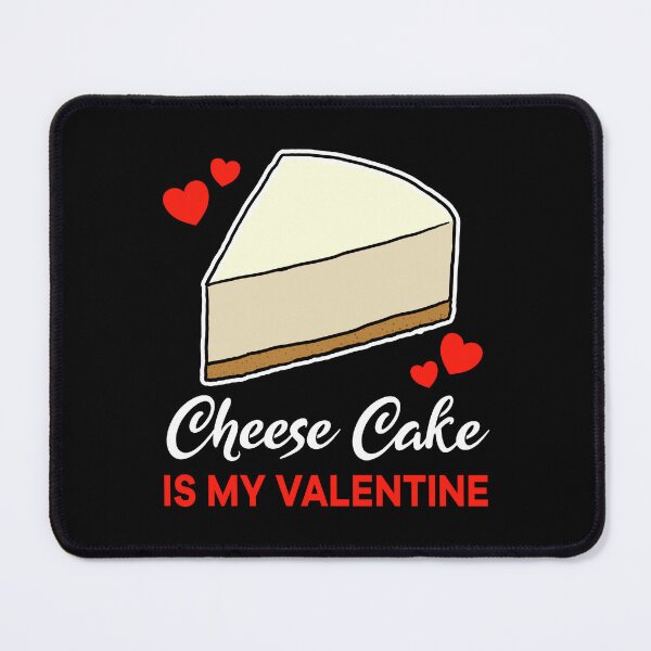 Item preview, Cheese Cake is my valentine saying designed and sold by jonmlam.