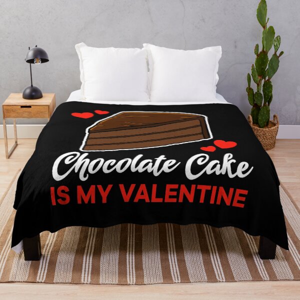 Item preview, Chocolate Cake is my valentine saying designed and sold by jonmlam.