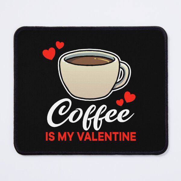 Item preview, Coffee is my valentine saying designed and sold by jonmlam.