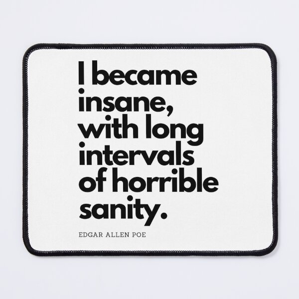 Item preview, Edgar Allen Poe Quote - I became insane, with long intervals of horrible sanity designed and sold by RunningJoke.