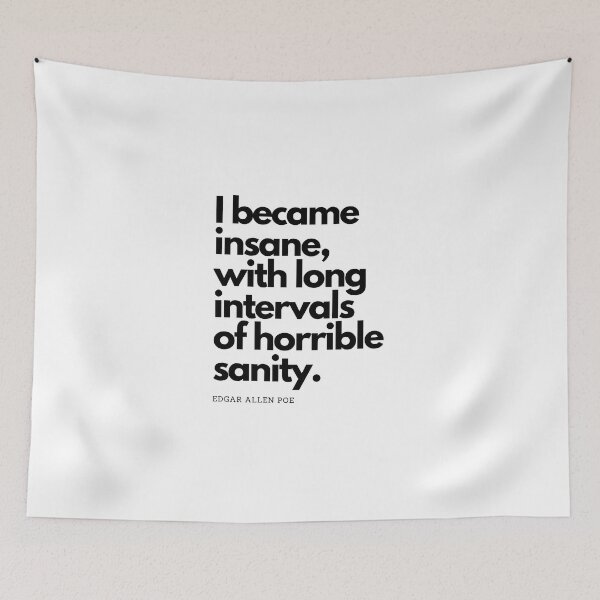 Item preview, Edgar Allen Poe Quote - I became insane, with long intervals of horrible sanity designed and sold by RunningJoke.